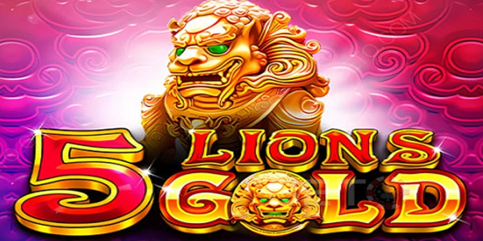 Strategi Cerdas Mendapatkan Jackpot Di 5 Lions Gold
