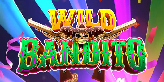 Slot Wild Bandito Online No.1 Dengan Winrate Tertinggi