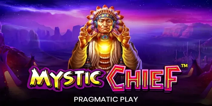 Slot Mystic Chief Jackpot Besar dan Menang Besar Menantimu