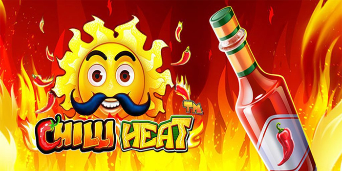 Cara Bermain Slot Chilli Heat Supaya Selalu Jackpot