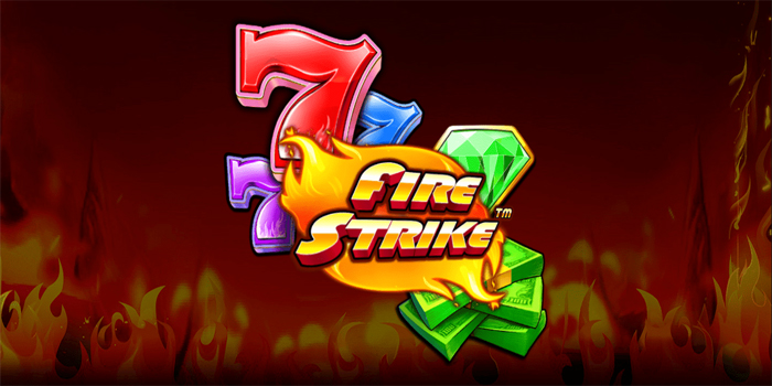 Rahasia Menang Slot Fire Strike Dengan Trik Spin Gacor