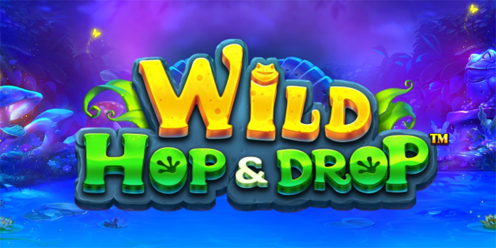 Tips Maxwin Slot Wild Hop & Drop Tanpa Ribet