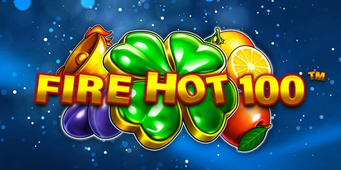 Fire Hot 100: Slot Online Dengan Provider Aman Dan Mudah Cuan Fire Hot 100: Slot Online Dengan Provider Aman Dan Mudah Cuan